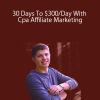 Cole Dockery – 30 Days To $300/Day With Cpa Affiliate Marketing