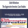 Colin Nicholson – The Aggressive Investor. Case Studies