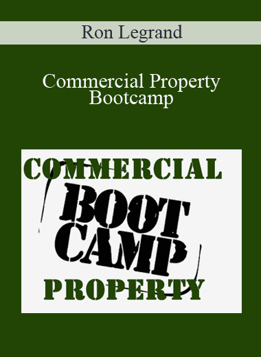 Commercial Property Bootcamp - Ron Legrand