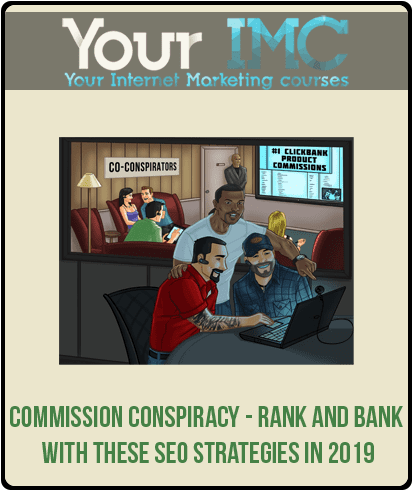 [Download Now] Commission Conspiracy - Rank and Bank With These SEO Strategies in 2019