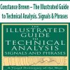 Constance Brown – The Illustrated Guide to Technical Analysis. Signals & Phrases