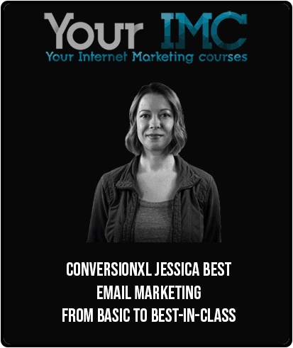 ConversionXL – Jessica Best – Email Marketing – From Basic To Best-In-Class