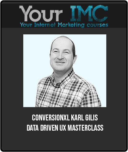 ConversionXL – Karl Gilis – Data Driven UX Masterclass