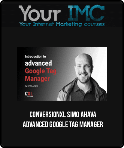 [Download Now] ConversionXL – Simo Ahava – Advanced Google Tag Manager