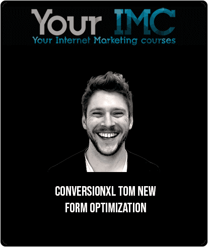 ConversionXL – Tom New – Form Optimization