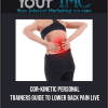 [Download Now] Cor-Kinetic - Personal Trainers Guide To Lower Back Pain LIVE