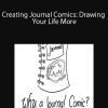 Creating Journal Comics: Drawing Your Life More