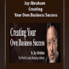 [Download Now] Jay Abraham - Creating Your Own Business Success