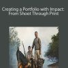 Creating a Portfolio with Impact: From Shoot Through Print