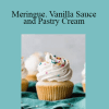 Culinary Institute of America - Meringue. Vanilla Sauce and Pastry Cream