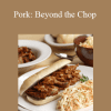 Culinary Institute of America - Pork: Beyond the Chop