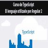 Curso de TypeScript – El lenguaje utilizado por Angular 2