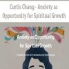 [Download Now] Curtis Chang - Anxiety as Opportunity for Spiritual Growth