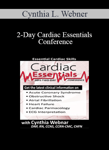 Cynthia L. Webner - 2-Day Cardiac Essentials Conference: Day One: Essential Cardiac Skills