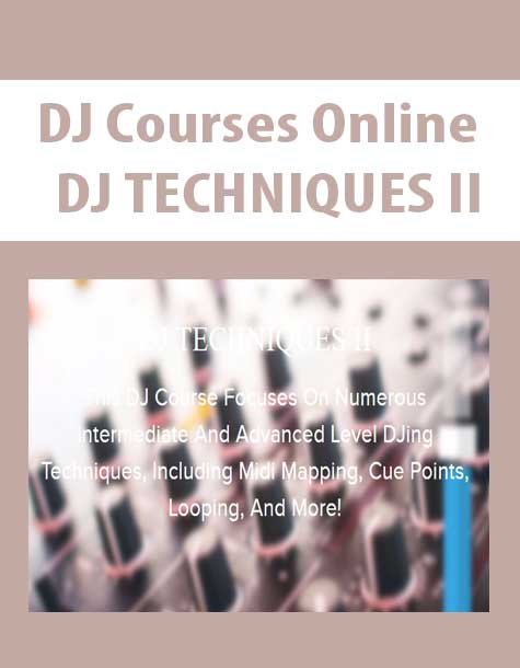 [Download Now] DJ Courses Online - DJ TECHNIQUES II