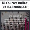 [Download Now] DJ Courses Online - DJ TECHNIQUES III