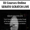 [Download Now] DJ Courses Online - SERATO SCRATCH LIVE