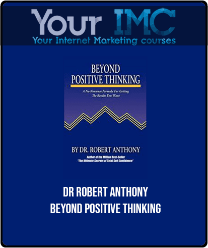 DR ROBERT ANTHONY - BEYOND POSITIVE THINKING