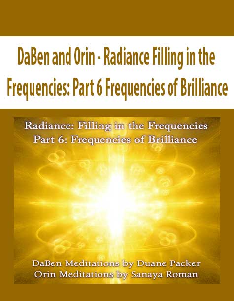 [Download Now] DaBen and Orin - Radiance Filling in the Frequencies: Part 6 Frequencies of Brilliance