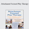 Dafna Lender - Attachment Focused Play Therapy: Theraplay® Techniques to Transform Your Most Challenging