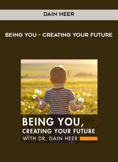 [Download Now] Dain Heer – Being You – Creating Your Future