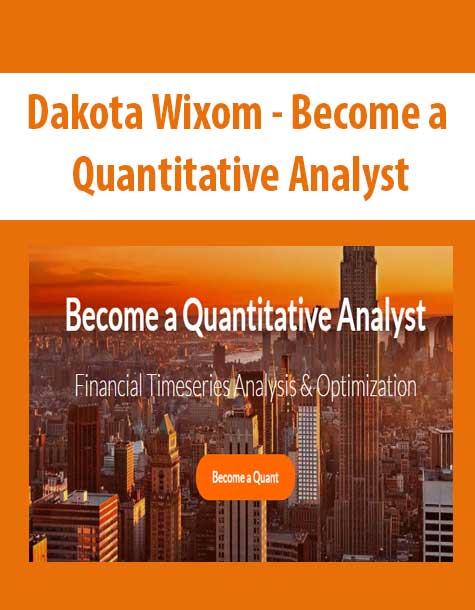 [Download Now] Dakota Wixom - Become a Quantitative Analyst