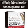 [Download Now] Dale Wheatley – The Secret to Extraordinary Wealth in the Options Market – 4 DVDs