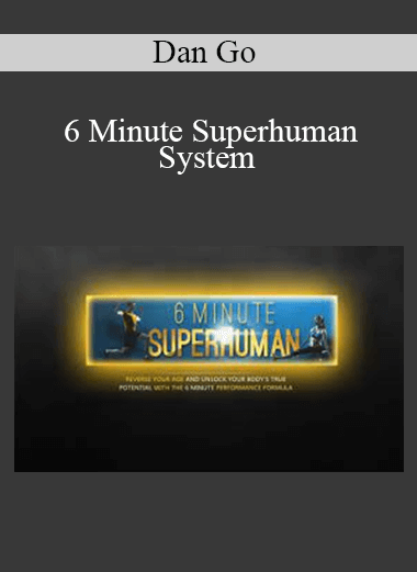 Dan Go - 6 Minute Superhuman System