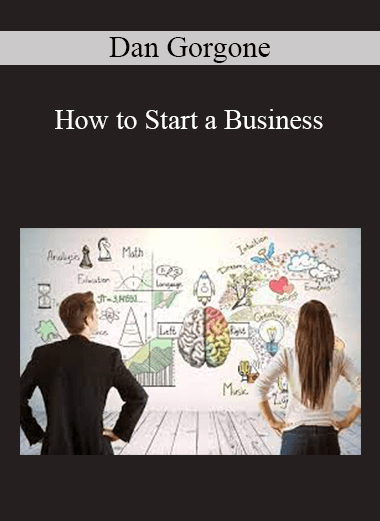 Dan Gorgone - How to Start a Business