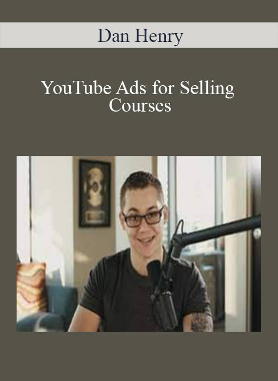 [Download Now] Dan Henry - YouTube Ads for Selling Courses