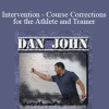 Dan John - Intervention - Course Corrections for the Athlete and Trainer