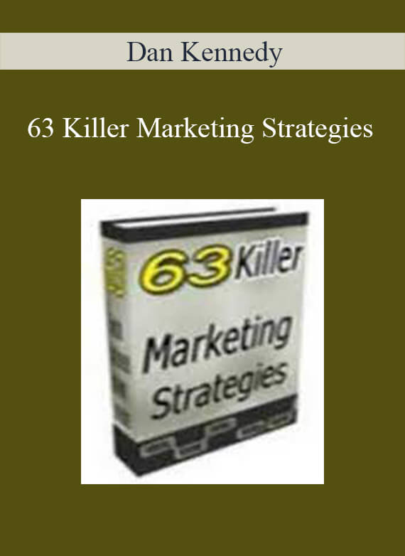 [Download Now] Dan Kennedy - 63 Killer Marketing Strategies