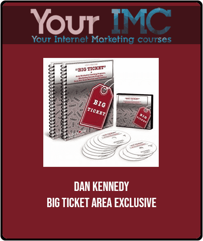 [Download Now] Dan Kennedy - Big Ticket Area Exclusive