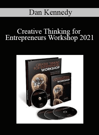 Dan Kennedy - Creative Thinking for Entrepreneurs Workshop 2021