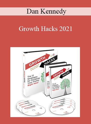 Dan Kennedy - Growth Hacks 2021