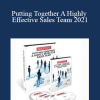 Dan Kennedy - Putting Together A Highly Effective Sales Team 2021