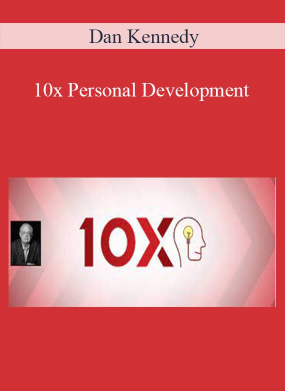 [Download Now] Dan Kennedy – 10x Personal Development