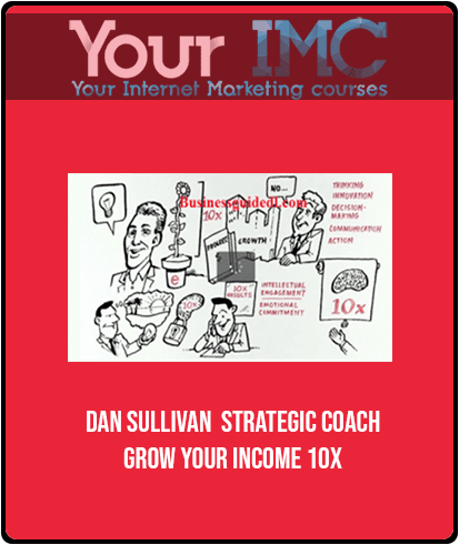 Dan Sullivan - Strategic Coach - Grow your Income 10x