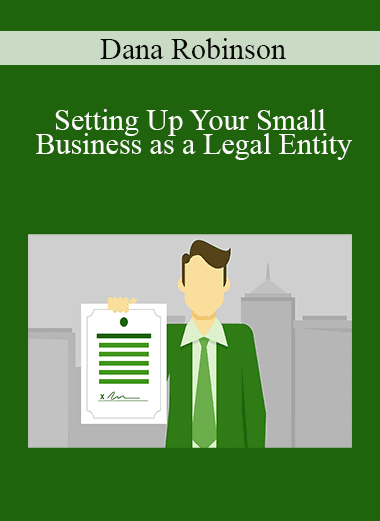 Dana Robinson - Setting Up Your Small Business as a Legal Entity