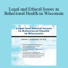 Daniel Icenogle - Legal and Ethical Issues in Behavioral Health in Wisconsin