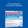 Daniel J. Fox - Overcoming the Narcissistic Dynamic: Successful Treatment Techniques for Narcissistic Spectrum Clients