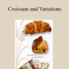 Daniel's Rustic Bread - Croissant and Variations