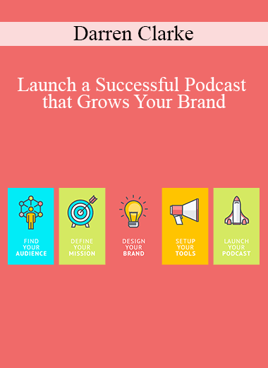 Darren Clarke - Launch a Successful Podcast that Grows Your Brand