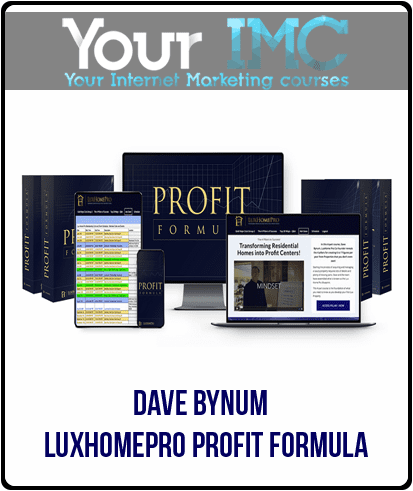 [Download Now] Dave Bynum - LuxHomePro Profit Formula