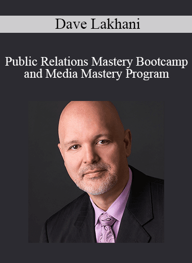 Dave Lakhani - Public Relations Mastery Bootcamp and Media Mastery Program