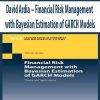 David Ardia – Financial Risk Management with Bayesian Estimation of GARCH Models