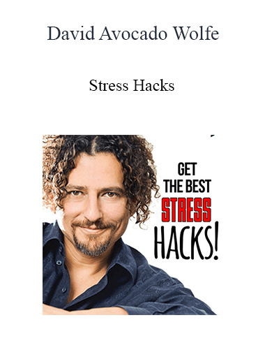 David Avocado Wolfe - Stress Hacks