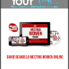 [Download Now] David DeAngelo - Meeting Women Online