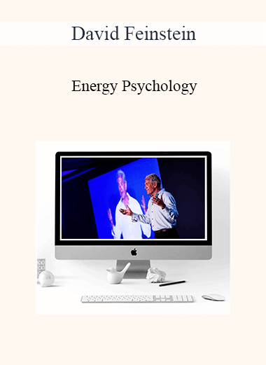 David Feinstein - Energy Psychology: A Hands-on Workshop