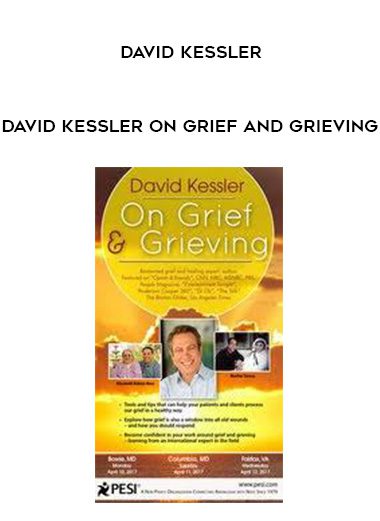 [Download Now] David Kessler On Grief and Grieving – David Kessler